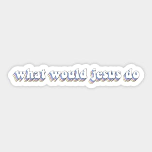 what would jesus do x wwjd Sticker